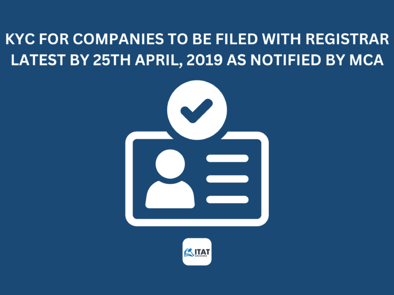 KYC for Companies to be filed with Registrar latest by 25th April, 2019 as notified by MCA
