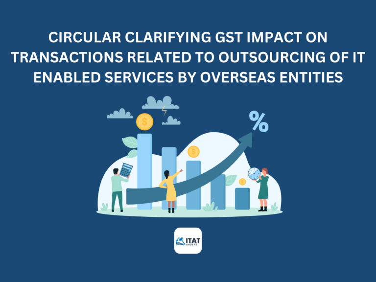 Circular clarifying GST impact on transactions related to outsourcing of IT enabled services by overseas entities
