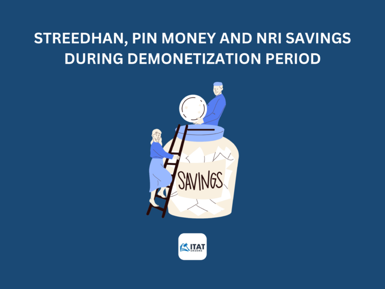 Streedhan, Pin Money and NRI Savings during Demonetization period.