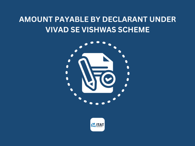 Amount Payable by Declarant under Vivad se Vishwas Scheme