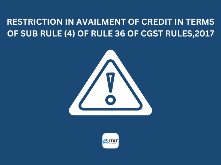 Restriction in Availment of Credit in terms of sub rule (4) of rule 36 of CGST Rules,2017