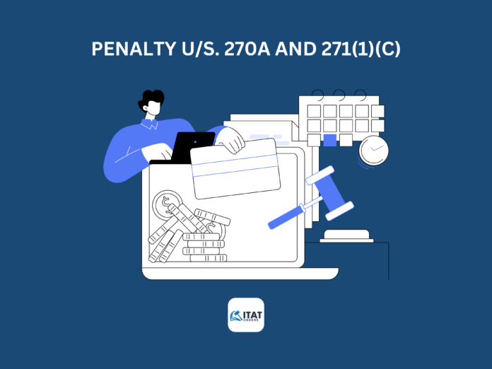 Penalty u/s. 270A and 271(1)(c)