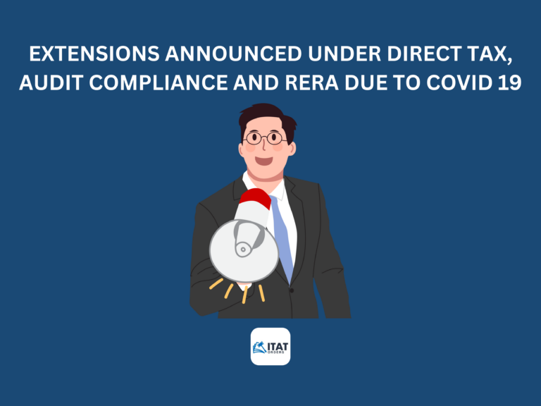 Extensions announced under Direct Tax, Audit Compliance and RERA due to Covid 19