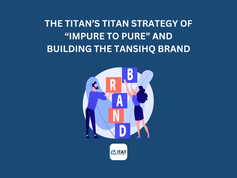 THE TITAN’S TITAN STRATEGY OF “IMPURE TO PURE” AND BUILDING THE TANSIHQ BRAND