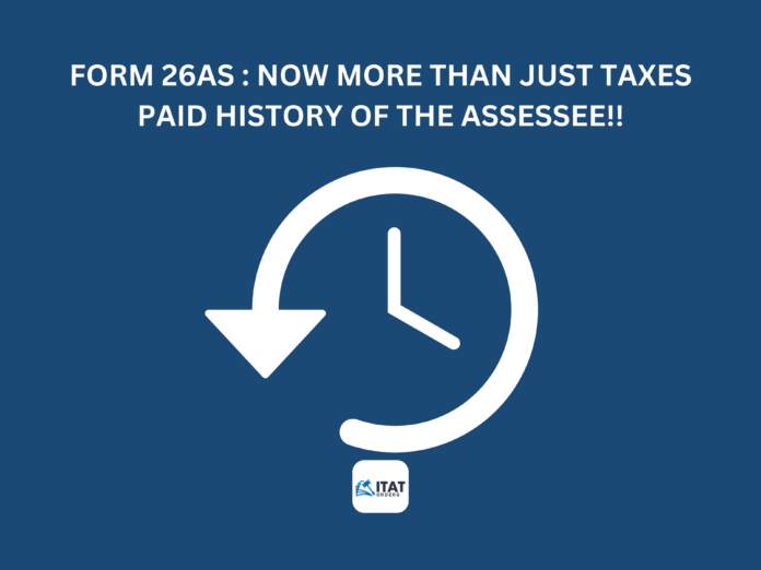 Form 26AS : Now more than just taxes paid history of the Assessee!!