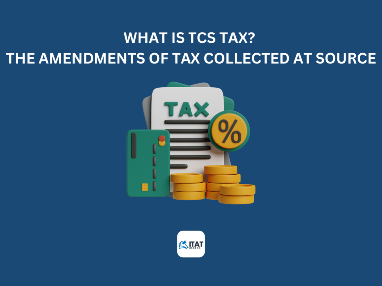 What is TCS Tax? The Amendments of Tax collected at Source.
