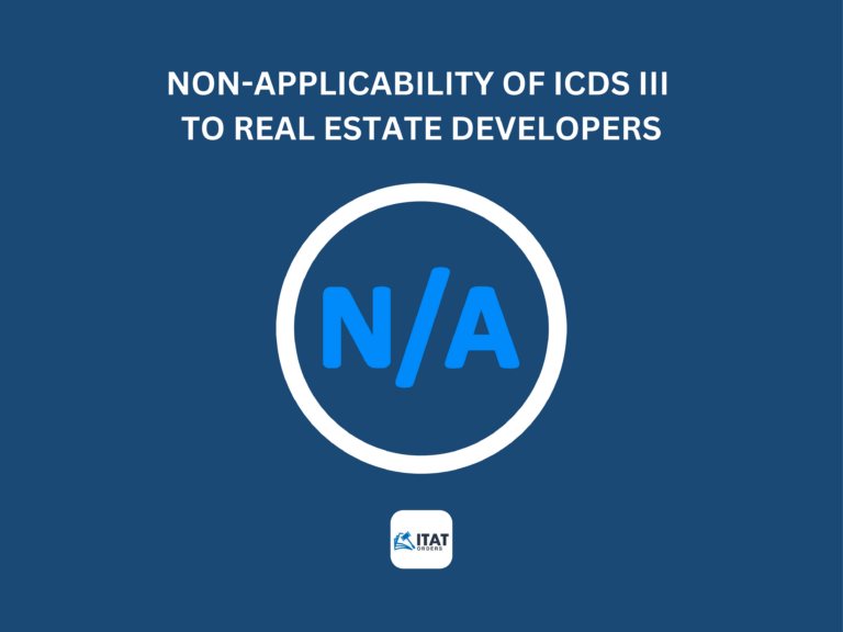 Non-Applicability of ICDS III to Real Estate Developers: