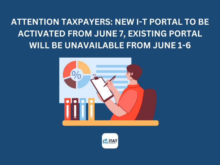 Attention Taxpayers: New I-T portal to be activated from June 7, existing portal will be unavailable from June 1-6