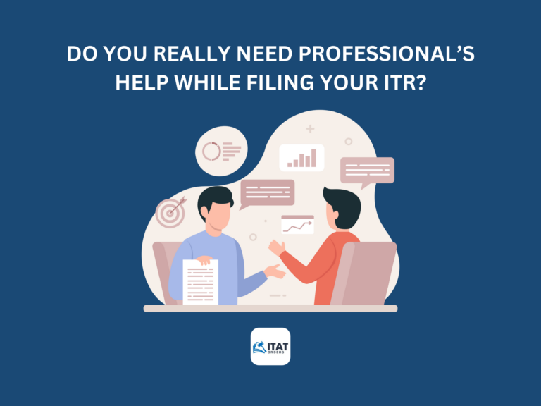 Do You Really Need Professional’s Help While Filing Your ITR?