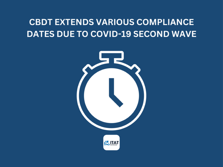 CBDT extends various compliance dates due to Covid-19 Second Wave