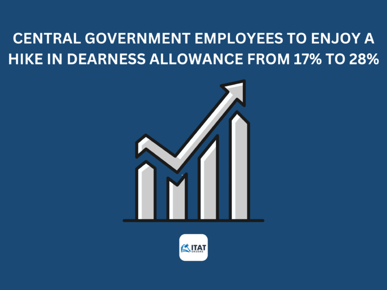 Central Government Employees to enjoy a hike in Dearness Allowance from 17% to 28%