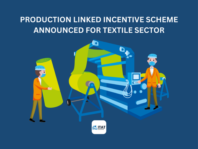 All you need to know about the Production Linked Incentive Scheme announced for Textile Sector.